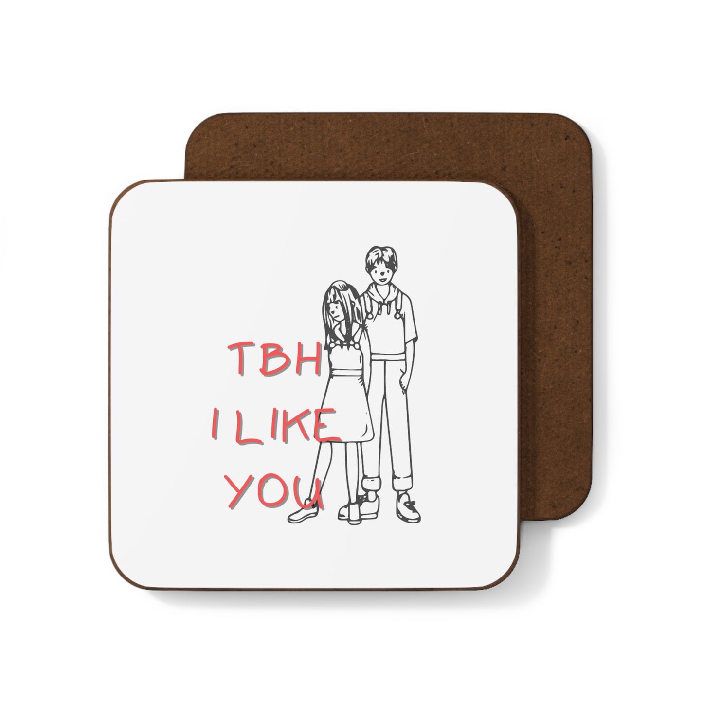 Hardboard Back Coaster - TBH, I LIKE YOU