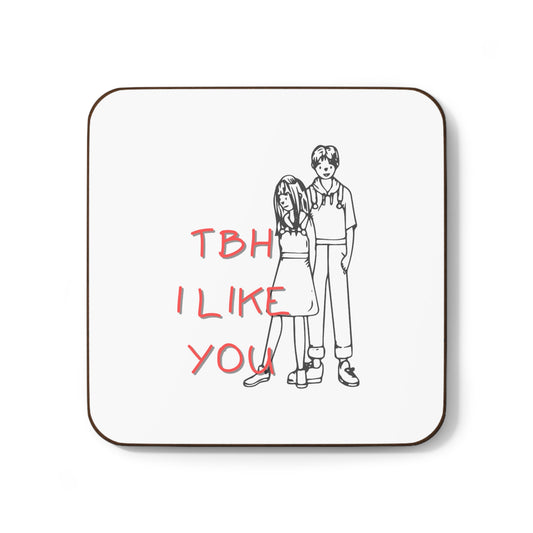 Hardboard Back Coaster - TBH, I LIKE YOU