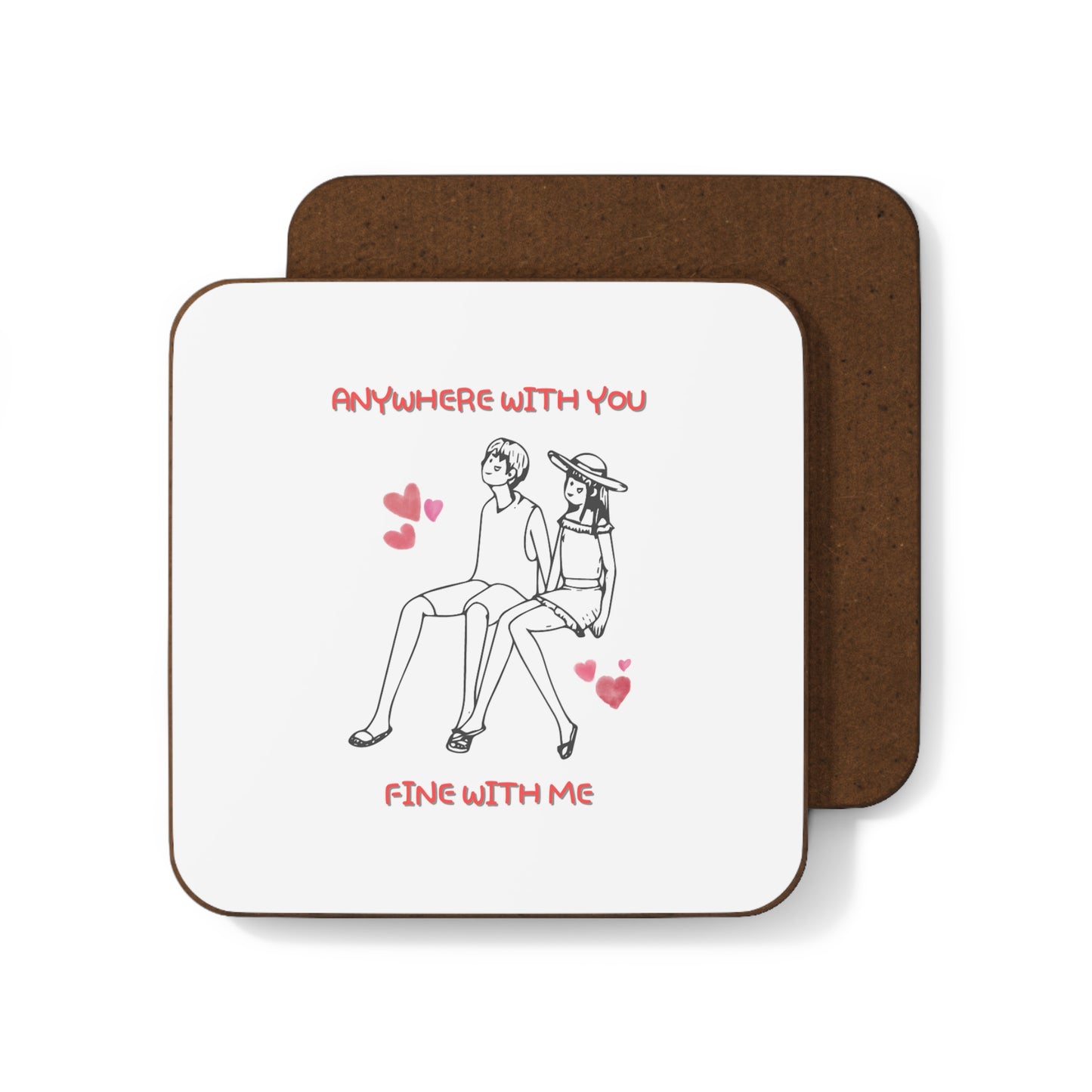 Hardboard Back Coaster - Anywhere with You, Fine with Me